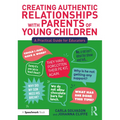 Creating Authentic Relationships with Parents of Young Children: A Practical Guide for Educators