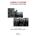 Le général et le politique: Le rôle des armées en Turquie et en Égypte