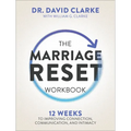 The Marriage Reset Workbook: 12 Weeks to Improving Connection, Communication, and Intimacy