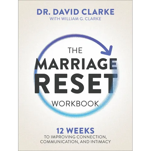 The Marriage Reset Workbook: 12 Weeks to Improving Connection, Communication, and Intimacy
