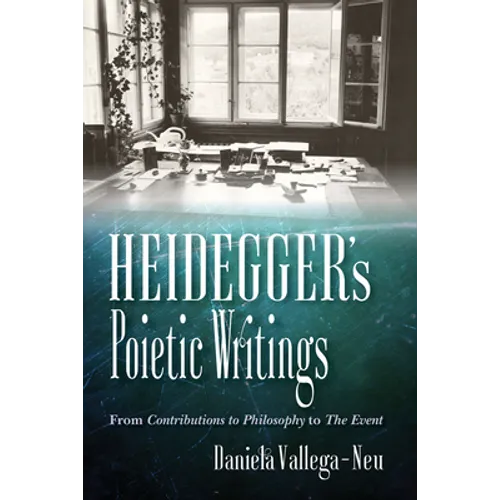 Heidegger's Poietic Writings: From Contributions to Philosophy to the Event