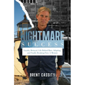 Nightmare Success: Loyalty, Betrayal, Life Behind Bars, Adapting, and Finally Breaking Free: A Memoir