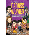 The Great Book of Badass Women: 15 Fearless and Inspirational Women that Changed History