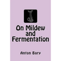 On Mildew and Fermentation