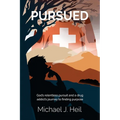 Pursued: God's relentless pursuit and a drug addict's journey to finding purpose