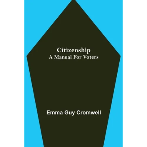 Citizenship; A Manual for Voters - Paperback