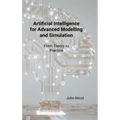 Artificial Intelligence for Advanced Modelling and Simulation: From Theory to Practice