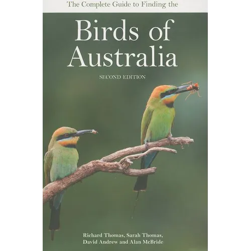 The Complete Guide to Finding the Birds of Australia