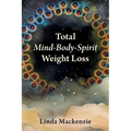 Total Mind-Body-Spirit Weight Loss