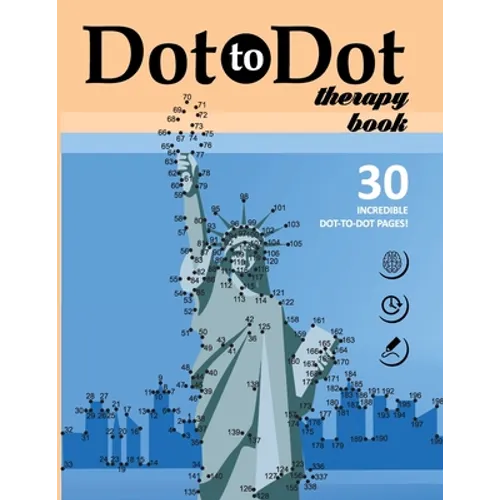 Dot to Dot therapy book. 30 INCREDIBLE DOT-TO-DOT PAGES!: Connect the Dots Book about famous landmarks in the cities from all over the world. Bonus -