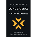 Convergence of Catastrophes: Twilight of the Modern World