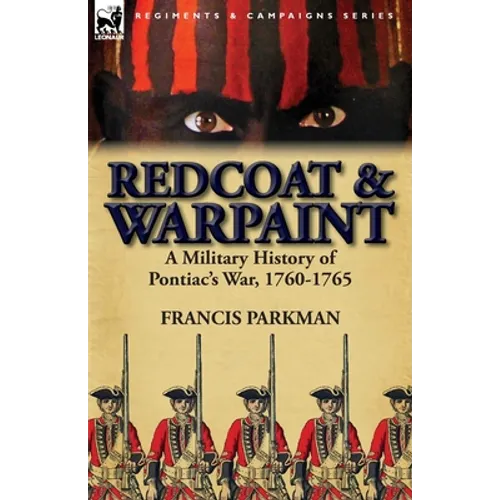 Redcoat & Warpaint: A Military History of Pontiac's War, 1760-1765