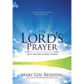 The Lord's Prayer: Jesus Teaches Us How to Pray