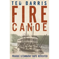 Fire Canoe: Prairie Steamboat Days Revisited