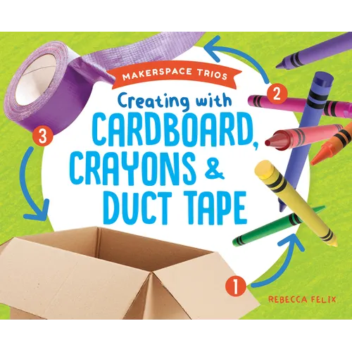 Creating with Cardboard, Crayons & Duct Tape