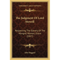 The Judgment Of Lord Stowell: Respecting The Slavery Of The Mongrel Woman, Grace (1827)