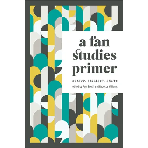 A Fan Studies Primer: Method, Research, Ethics