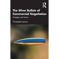 The Silver Bullets of Commercial Negotiation: Strategies and Tactics