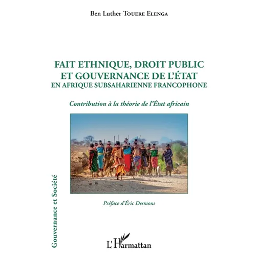 Fait ethnique, droit public et gouvernance de l'État en Afrique Subsaharienne francophone: Contribution à la théorie de l'État africain