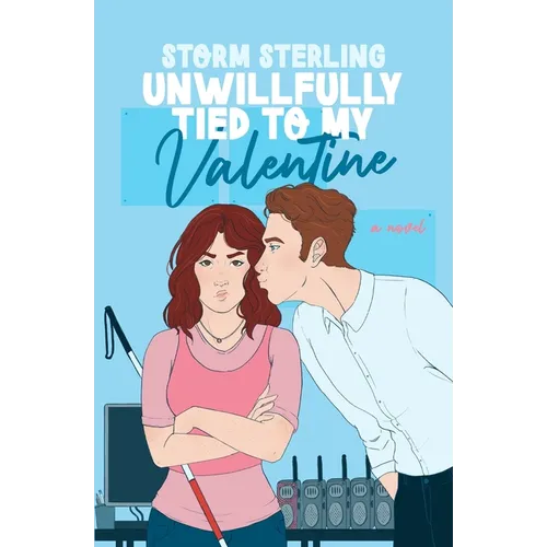 Unwillfully Tied to My Valentine: A Sweet Enemies To Lovers Romcom