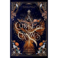 A Curse of Crows: The Internationally Acclaimed Romantasy with a Female Villain Origin Story