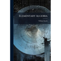 Elementary Algebra: For the Use of Schools
