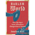 Harlem World: How Hip Hop's Super Showdown Changed Music Forever