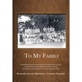 To My Family: The Maristany, by the ancient algarrobo, at the Finca "La Luisa", located by the Central Highway and by the railroad, near the town of E