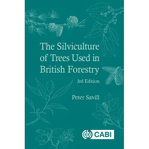 The Silviculture of Trees Used in British Forestry