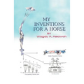 My Inventions For A Horse