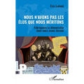 Nous n'avons pas les élus que nous méritons: Fabriquons la démocratie dont nous avons besoin