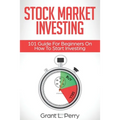 Stock Market Investing: 101 Guide For Beginners On How To Start Investing
