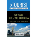Greater Than a Tourist- Seoul South Korea: 50 Travel Tips from a Local