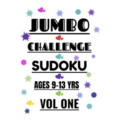 Jumbo Challenge Sudoku for Ages 9-13 Years Vol 1: 300 Hard Sudoku Puzzles for Preteens and Teens to Enjoy
