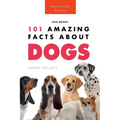 Dogs: 101 Amazing Facts About Dogs: Learn More About Man's Best Friend