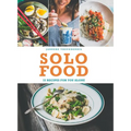 Solo Food: 72 Recipes for You Alone