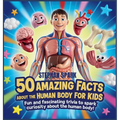 50 Amazing Facts About Human Body for Kids: Fun and Fascinating Trivia to Spark Curiosity About human body!