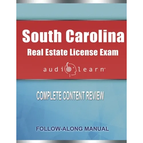 South Carolina Real Estate License Exam AudioLearn: Complete Audio Review for the Real Estate License Examination in South Carolina!