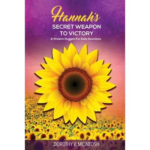 Hannah's Secret Weapon to Victory & Wisdom Nuggets for Daily Devotions