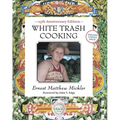 White Trash Cooking: 25th Anniversary Edition [A Cookbook]