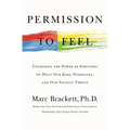 Permission to Feel: The Power of Emotional Intelligence to Achieve Well-Being and Success