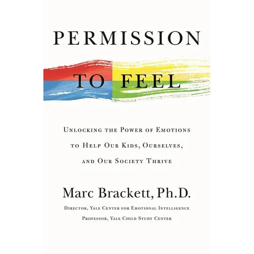 Permission to Feel: The Power of Emotional Intelligence to Achieve Well-Being and Success