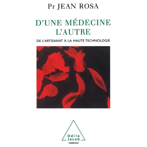 From one Medicine to Another: From a Craft Industry to High Techology / D'une médecine l'autre: De l'artisanat à la haute technologie