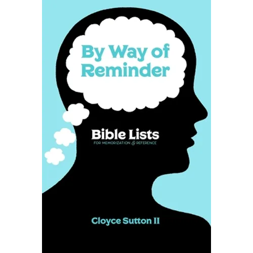By Way of Reminder: Bible Lists For Memorization & Reference