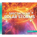 Spectacular Solar Storms