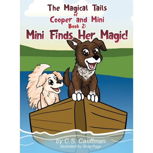The Magical Tails of Cooper and Mini: Book 2: Mini Finds Her Magic!