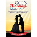 God's Marriage Manual: Keeping Holiness, Joy and Intimacy Alive by Doing it God's Way
