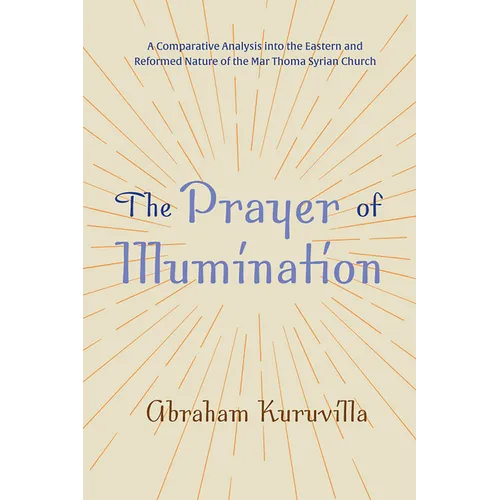 The Prayer of Illumination: A Comparative Analysis Into the Eastern and Reformed Nature of the Mar Thoma Syrian Church