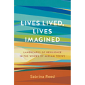 Lives Lived, Lives Imagined: Landscapes of Resilience in the Works of Miriam Toews
