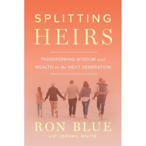 Splitting Heirs: Transferring Wisdom and Wealth to the Next Generation
